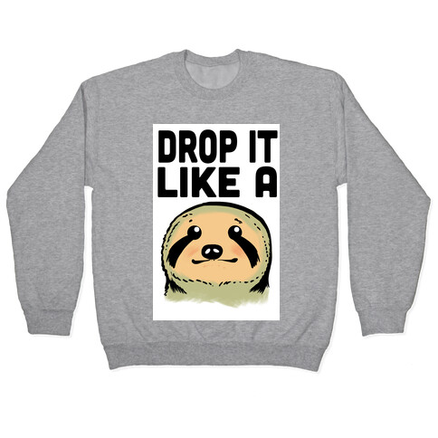 Drop it like a Sloth Pullover