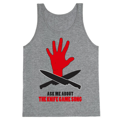 Ask Me About The Knife Game Song (Tank) Tank Top