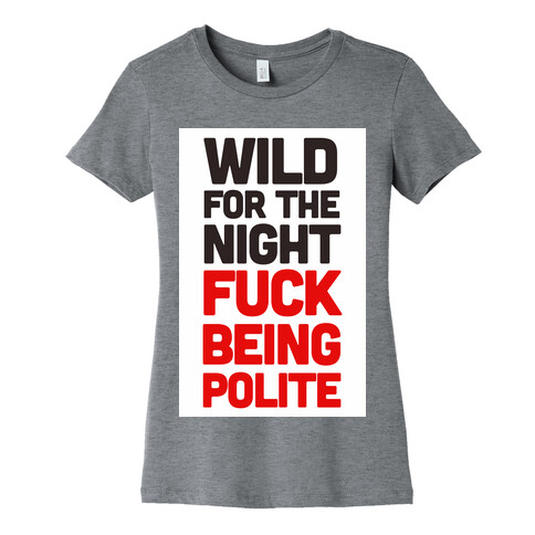 Wild for the Night Womens T-Shirt