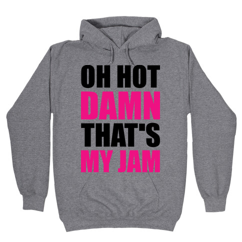 That's my Jam Hooded Sweatshirt