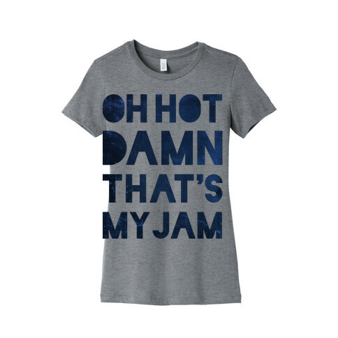 Oh Hot Damn Womens T-Shirt