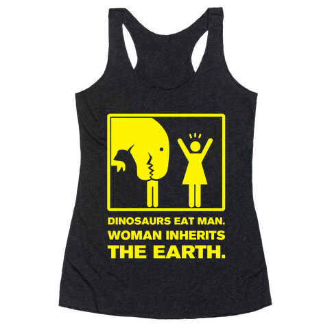 Dinosaur Eats Man. Woman Inherits the Earth. Racerback Tank Top