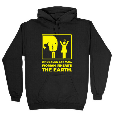 Dinosaur Eats Man. Woman Inherits the Earth. Hooded Sweatshirt