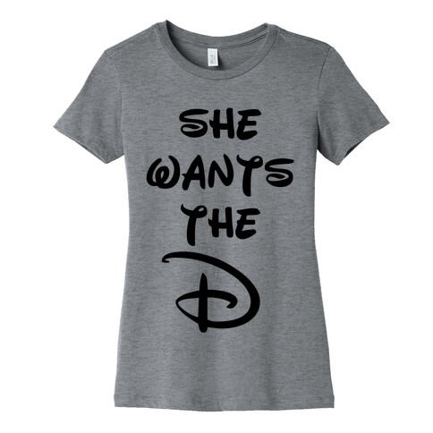 She Wants the D (Tank) Womens T-Shirt