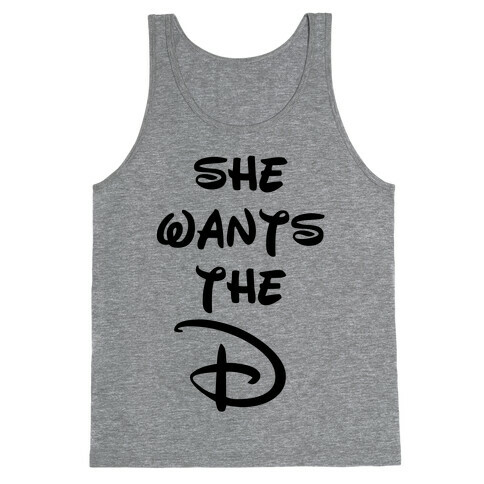 She Wants the D (Tank) Tank Top