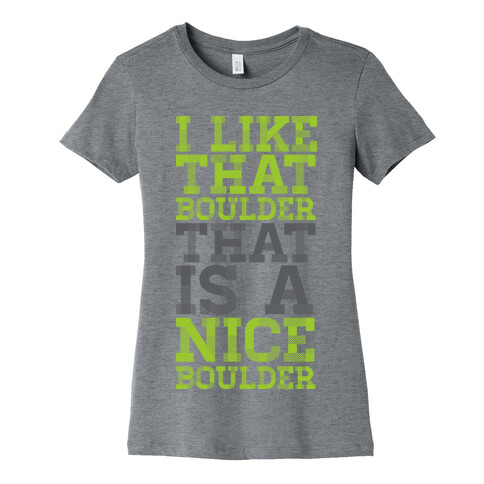 I Like That Boulder Womens T-Shirt