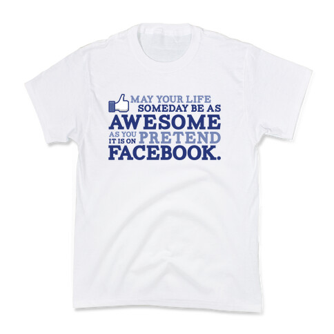 May Your Life Someday Be As Awesome Kids T-Shirt