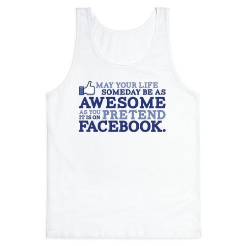 May Your Life Someday Be As Awesome Tank Top