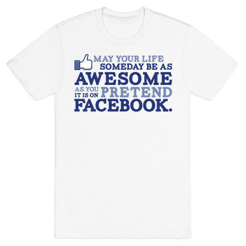 May Your Life Someday Be As Awesome T-Shirt