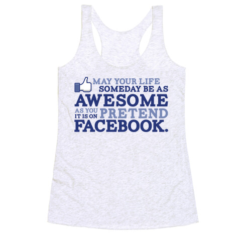 May Your Life Someday Be As Awesome Racerback Tank Top