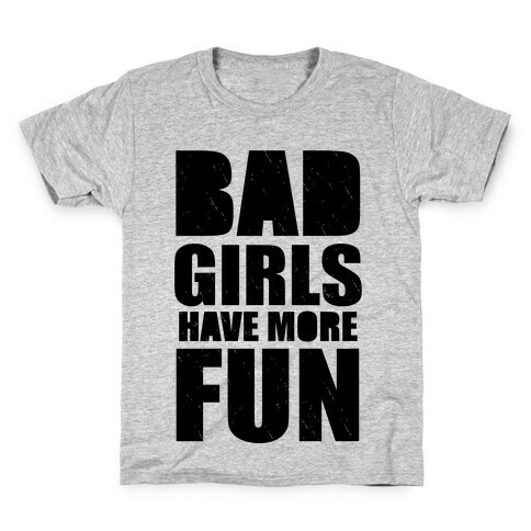 Bad Girls Have More Fun (Tank) Kids T-Shirt