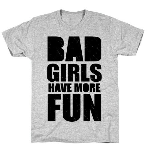 Bad Girls Have More Fun (Tank) T-Shirt