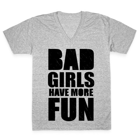 Bad Girls Have More Fun (Tank) V-Neck Tee Shirt