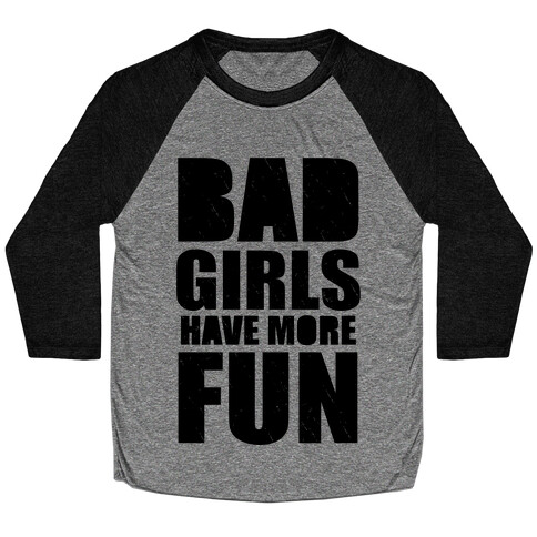 Bad Girls Have More Fun (Tank) Baseball Tee