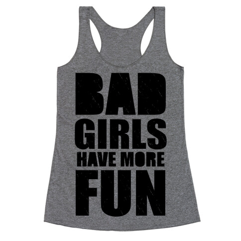 Bad Girls Have More Fun (Tank) Racerback Tank Top