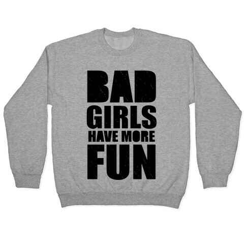 Bad Girls Have More Fun (Tank) Pullover