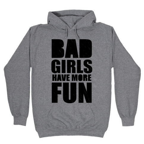 Bad Girls Have More Fun (Tank) Hooded Sweatshirt