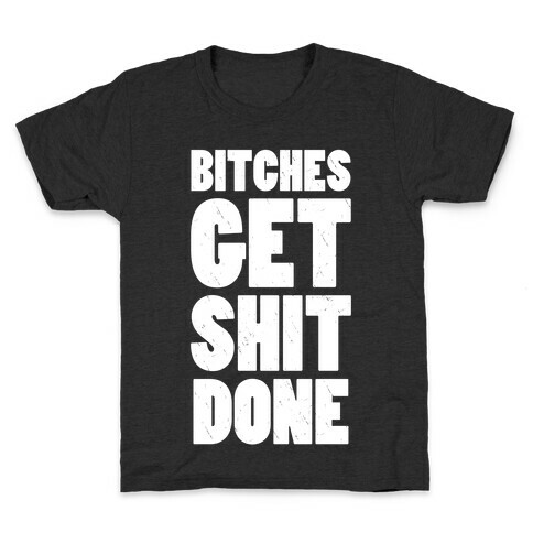 Bitches Get Shit Done (Dark Tank) Kids T-Shirt