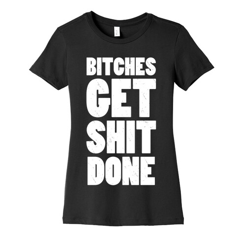 Bitches Get Shit Done (Dark Tank) Womens T-Shirt