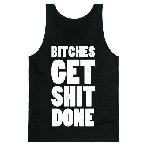 Bitches Get Shit Done (Dark Tank) Tank Top