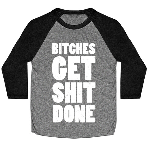 Bitches Get Shit Done (Dark Tank) Baseball Tee