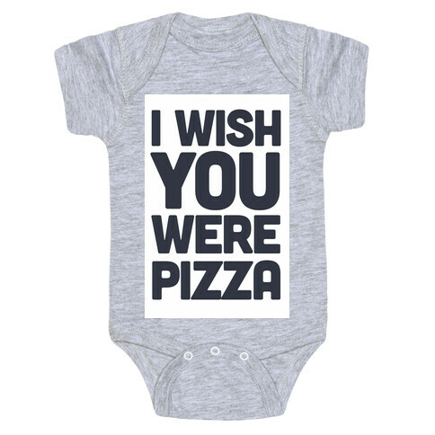I Wish You Were Pizza Baby One-Piece