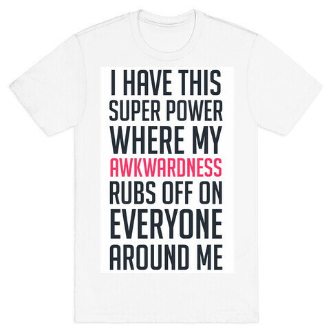 My Super Power (awkward) T-Shirt