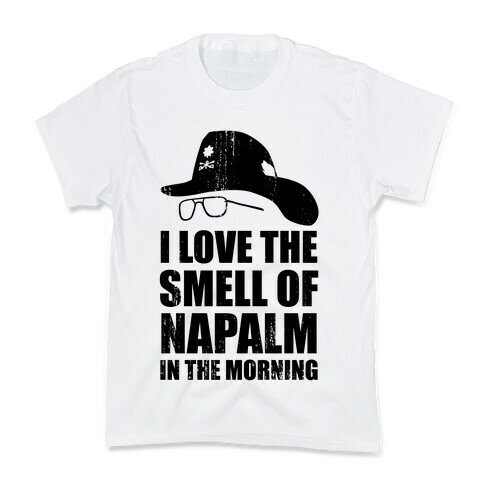 I Love the Smell of Napalm in the Morning! Kids T-Shirt