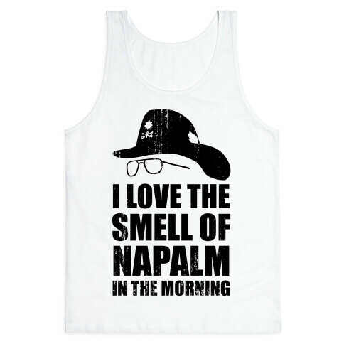 I Love the Smell of Napalm in the Morning! Tank Top