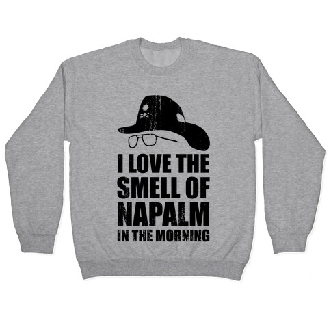 I Love the Smell of Napalm in the Morning! Pullover