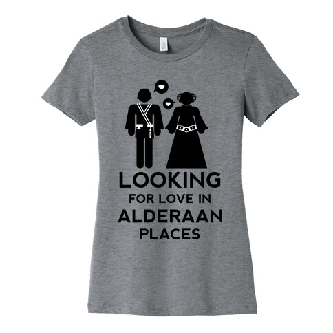 Looking for Love in Alderaan Places Womens T-Shirt