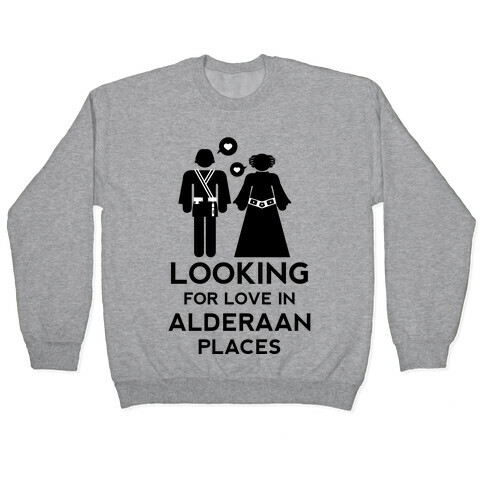Looking for Love in Alderaan Places Pullover