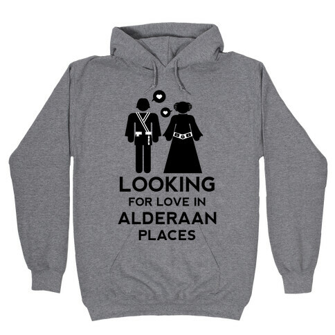 Looking for Love in Alderaan Places Hooded Sweatshirt