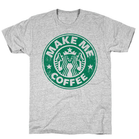 Make Me Coffee T-Shirt