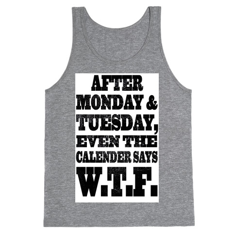 After Monday and Tuesday Even the Caldaner Says W.T.F Tank Top