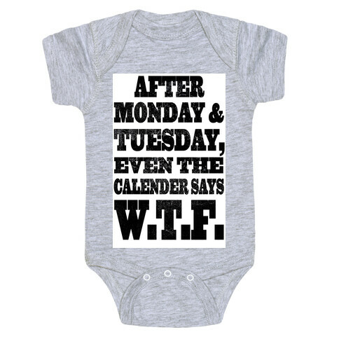 After Monday and Tuesday Even the Caldaner Says W.T.F Baby One-Piece