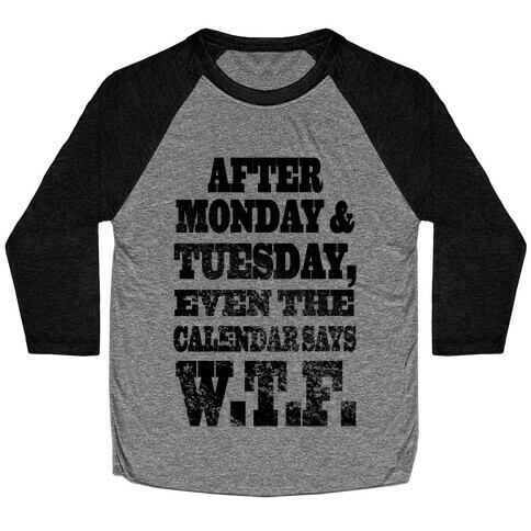 After Monday and Tuesday Even the Calendar says W.T.F. (Juniors) Baseball Tee