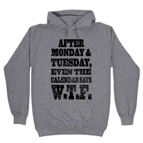 After Monday and Tuesday Even the Calendar says W.T.F. (Juniors) Hooded Sweatshirt