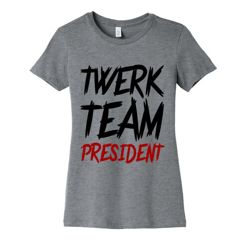 Twerk Team President Womens T-Shirt