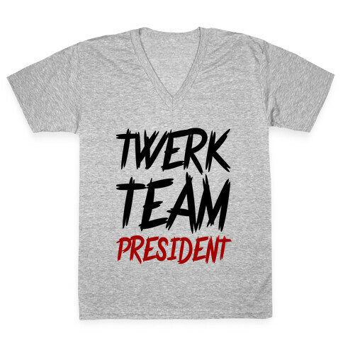Twerk Team President V-Neck Tee Shirt