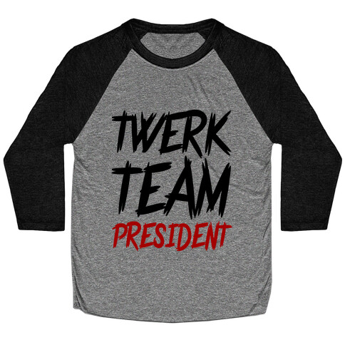 Twerk Team President Baseball Tee