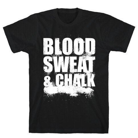 Blood, Sweat & Chalk (Tank) T-Shirt