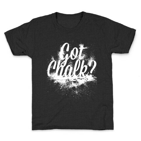 Got Chalk? Kids T-Shirt