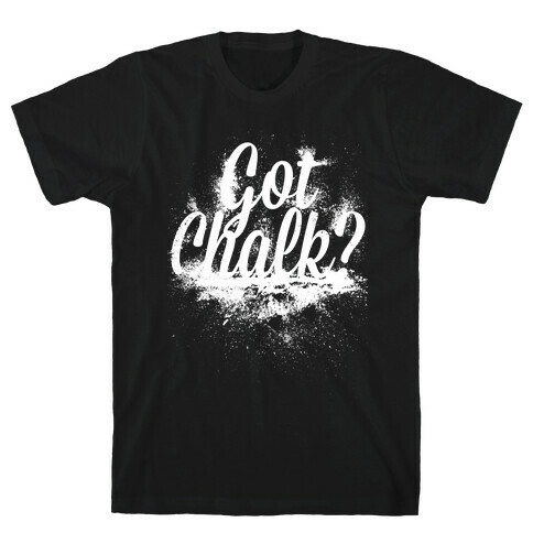 Got Chalk? T-Shirt