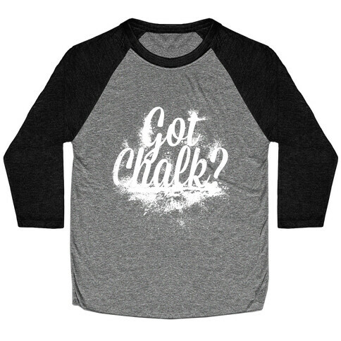 Got Chalk? Baseball Tee