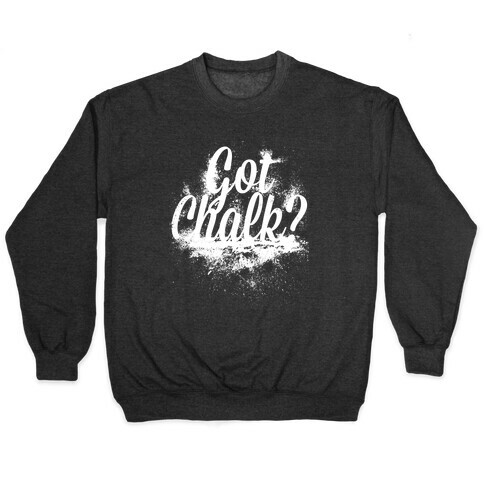 Got Chalk? Pullover