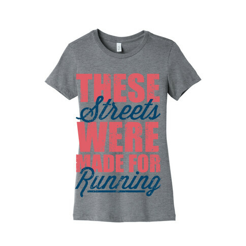 These Streets Were Made For Running (Tank) Womens T-Shirt
