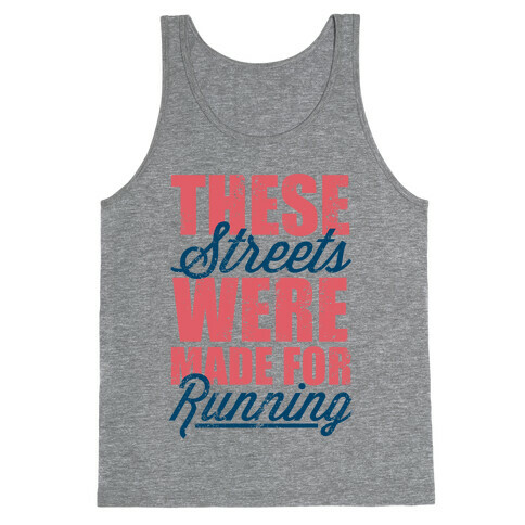 These Streets Were Made For Running (Tank) Tank Top