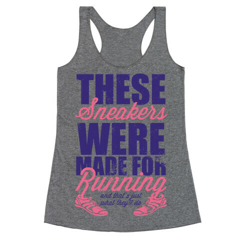 These Sneakers Were Made For Running (Tank) Racerback Tank Top