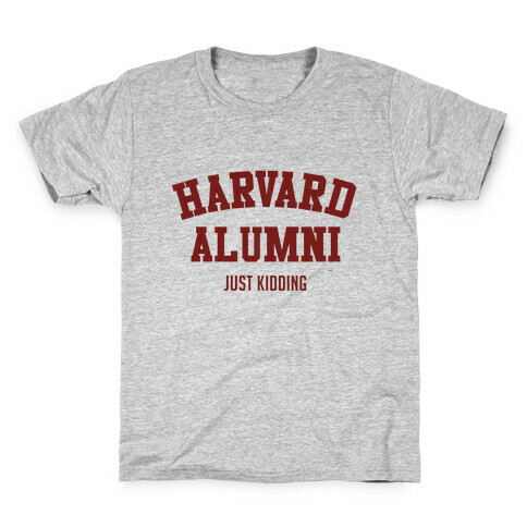 Harvard Alumni (just Kidding) Kids T-Shirt